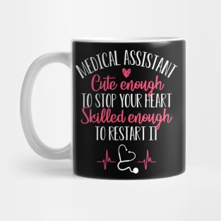 Nurse Shirt Medical Assistant Cute Enough To Stop Your Heart Mug